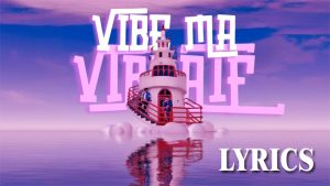 Vibe Ma Vibrate Lyrics - Brijesh Shrestha, Lil Bird Ft. Anjali B