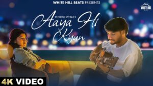 Aaya Hi Kyun Lyrics - Tanishq Sayzzz