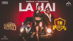 La Hai Lyrics - Bibash Jk, MC Blacksta Ft. Kabita Nepali