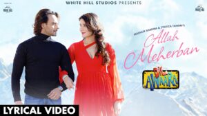 Allah Meherbaan Lyrics - Dil Awaara - Jyotica Tangri, Madhur Sharma