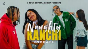 NAUGHTY KANCHI Lyrics - CZER FT. AJEX