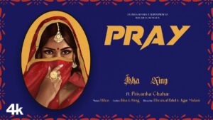 PRAY Lyrics - Ikka, King FEAT. PRIYANKA CHAHAR