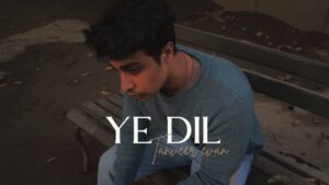 Ye Dil Lyrics - Tanveer Evan