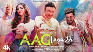 Aag Laga Di Lyrics - Neelkamal Singh, Anu Malik, Anmol Malik