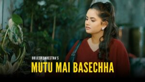 Mutu Mai Basecha Lyrics, Brijesh Shrestha