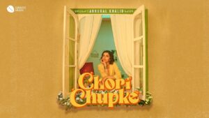 Chori Chupke Lyrics - Annural Khalid