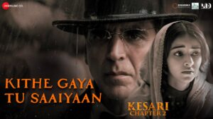 Kithe Gaya Tu Saaiyaan Lyrics - Kesari Chapter 2 - Shashwat Sachdev & Shanya Kashyap