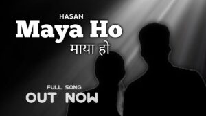 Maya Ho (माया हो) Lyrics - Hasan - New Nepali Song 2082