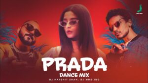 Prada (Dance Mix) Lyrics - DJ Harshit Shah & DJ MHD IND