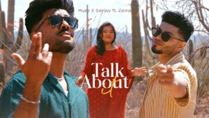 Talk About It Lyrics - Muza x Sanjoy ft. Zaina