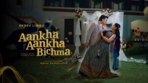 Aankha Aankha Bichma Lyrics - EKDEV LIMBU