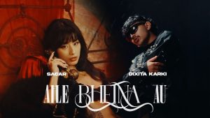 Aile Bhetna Au Lyrics - SACAR aka Lil Buddha x Dixita Karki
