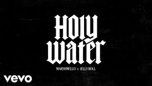 Holy Water Lyrics - Marshmello x Jelly Roll