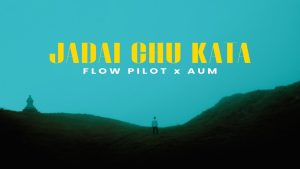 JADAI CHU KATA Lyrics - FLOW PILOT x AUM