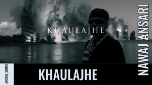 KHAULAJHE Lyrics - Nawaj Ansari