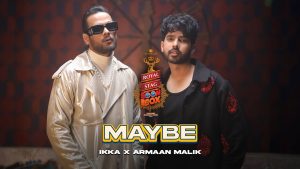 Maybe Lyrics - Armaan Malik X Ikka