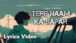 Tere Naam Ka Safar Lyrics - Hasan