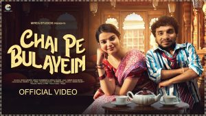CHAI PE BULAYEIN Lyrics - Amber K Mehra - Arun Kushwah, Drishti Kharbanda, Dhaval Rajgor