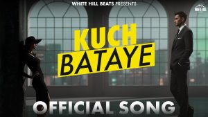 Kuch Bataye Lyrics - Addy Kagra