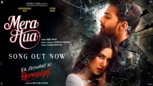 MERA HUA Lyrics - Ek Deewane Ki Deewaniyat - Arijit Singh