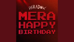 Mera Happy Birthday Lyrics - Paradox - Audio Version