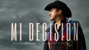 Mi Decisión Lyrics - Julión Álvarez y su Norteño Banda