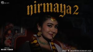 NIRMAYA 2 Lyrics - DNX & Mahesh Kumar Auji