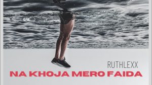 Nakhoja mero faida Lyrics - RUTHLEXX