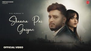 Shaama Pai Gaiyan Lyrics - Oye Kunaal