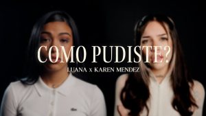 Como Pudiste? Lyrics - LUANA, Karen Méndez