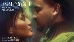Estai Raicha Lyrics - Sushant KC, Thinley Lhamo