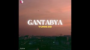GANTABYA Lyrics - YUNG 22