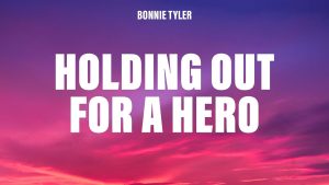 Holding Out For A Hero Lyrics - Bonnie Tyler