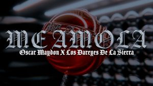 Me Amola Lyrics - Oscar Maydon x Los Dareyes De La Sierra - Lyric Version