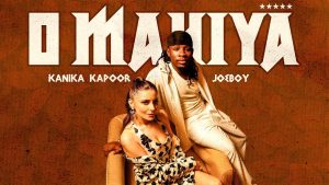 O Mahiya Lyrics - Kanika Kapoor, Joeboy