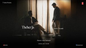 Theher Ja Lyrics - Garvit Soni, Priyansh Srivastava