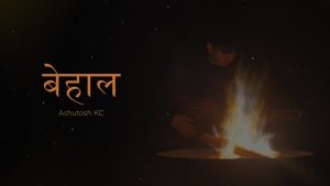 Behaal Lyrics - Ashutosh KC - Lyric Version