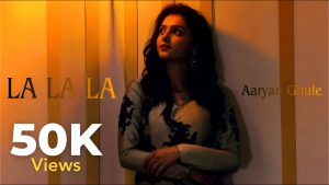 La La La Lyrics - Aahana Ghule