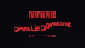 Days Lie Dormant Lyrics - Twenty One Pilots - Audio Version