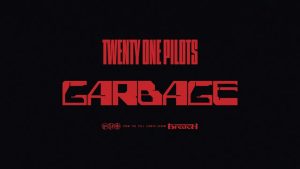 Garbage Lyrics - Twenty One Pilots - Audio Version