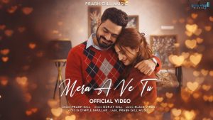 Mera A Ve Tu Lyrics - Prabh Gill Ft. Isha Sharma - New Punjabi Songs 2026