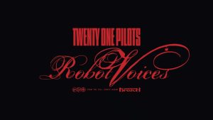 Robot Voices Lyrics - Twenty One Pilots - Audio Version