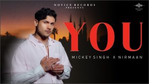 YOU Lyrics - Mickey Singh - New Punjabi Song