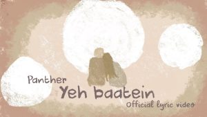 Yeh Baatein Lyrics - Panther - Lyric Version