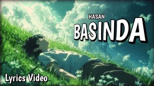 Basinda Lyrics - Hasan - Lyric Version