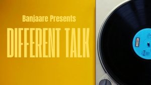 Different Talk Lyrics - Banjaare - Lyric Version