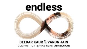 Endless Lyrics - Deedar Kaur, Varun Jain, Suhit Abhyankar - Romantic Love Song 2026