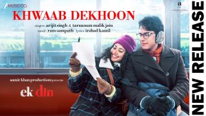 Khwaab Dekhoon Lyrics - Ek Din - Arijit Singh & Tarannum Malik Jain