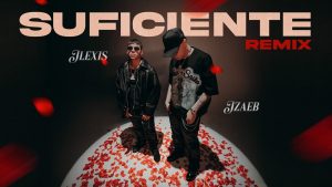 Suficiente Remix Lyrics - Jzaeb x Jlexis
