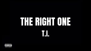 The Right One Lyrics - T.I. - Audio Version